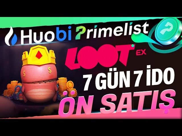 Huobi Prime Fest 7 Gün 7 İdo !!! Huobi Prime List Loot Ön Satış ! Huobi 7 Ön Satış !