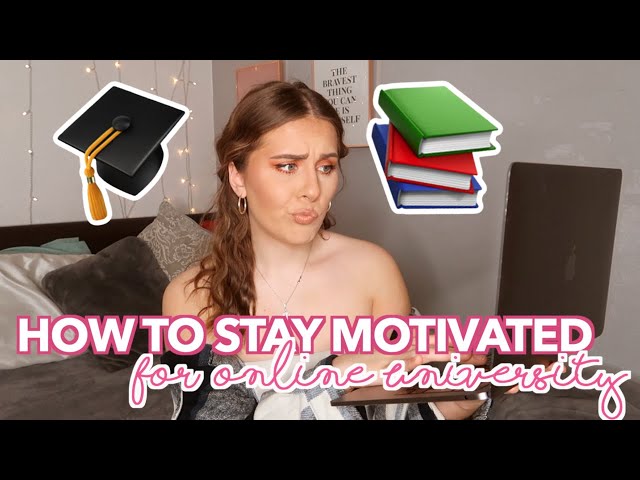 How To Stay Motivated for Online University | University Advice 2021
