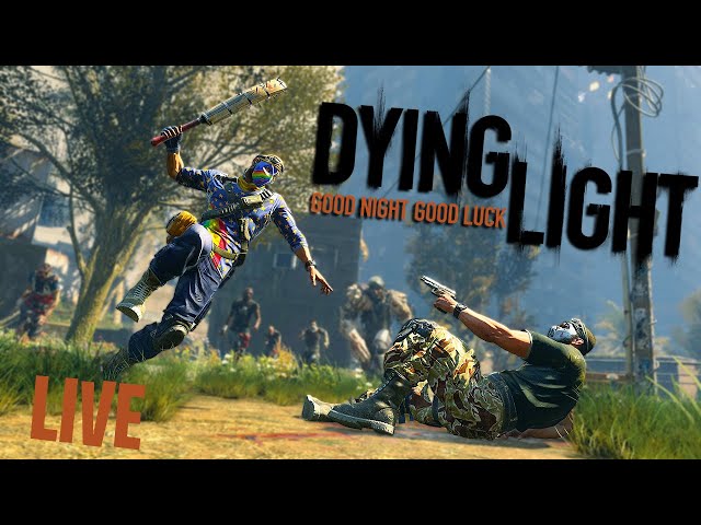 Dying Light Live Stream - Looking For a 9000 Power Level Weapon - Part 2