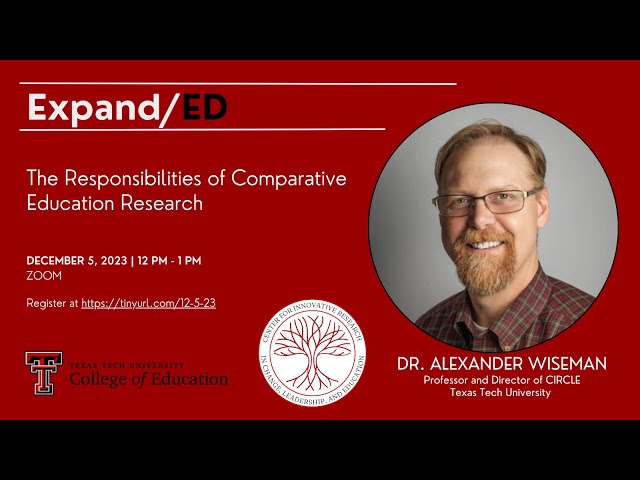CIRCLE ExpandED | Dr. Alexander W. Wiseman | The Responsibilities of Comparative Education Research