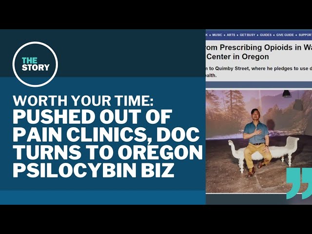How a doctor with a suspended license became an Oregon psilocybin facilitator | Worth Your Time