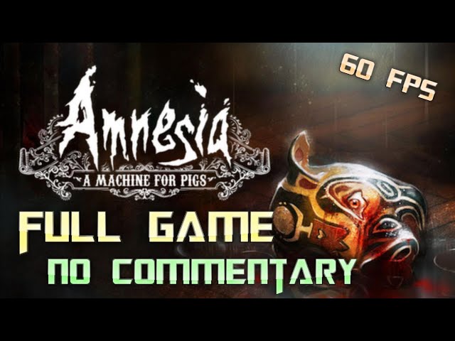 Amnesia: A Machine for Pigs | Full Game Walkthrough | No Commentary
