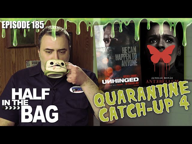 Half in the Bag: Quarantine Catch-up (part 4 of 2)