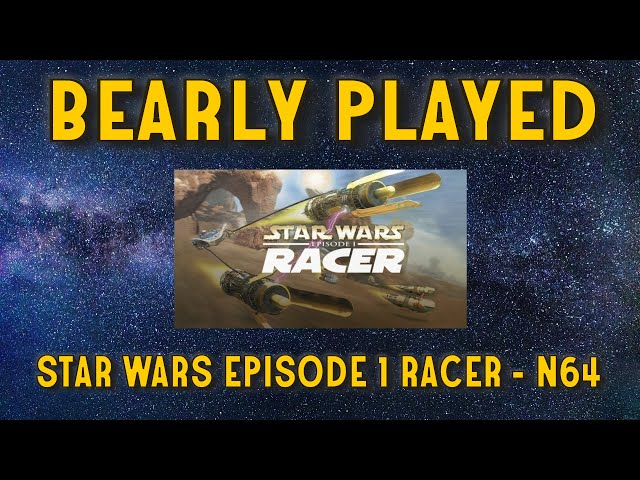 Bearly Played : Star Wars Episode 1 Racer on Nintendo 64 (N64)