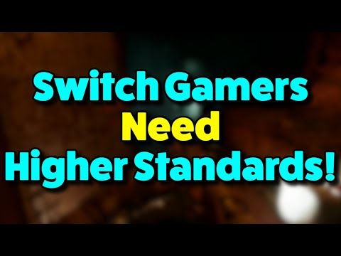 Switch Gamers NEED Higher Standards...