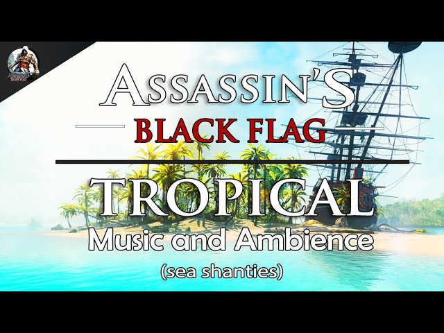 Assassin's Creed Black Flag - Tropical Ambience Caribbean Islands with Sea Shanties