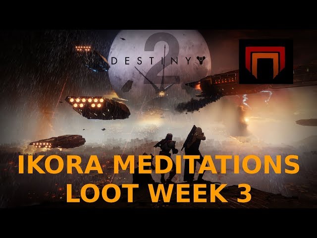 Destiny 2 - Ikoras Meditations - Missions and Loot Update Week 3