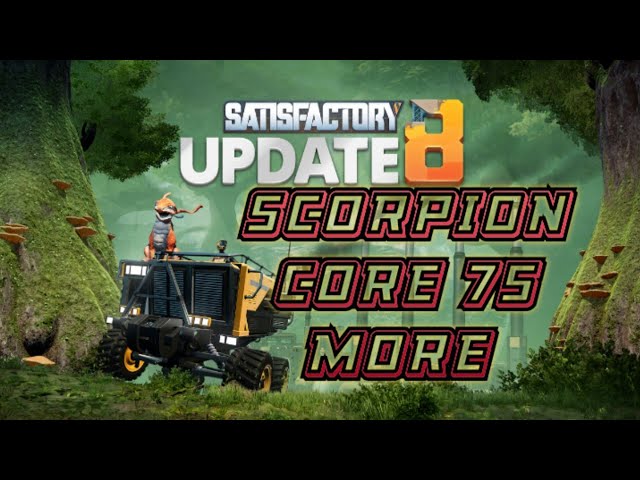 scorpion core ( SATISFACTORY ) 75 MORE