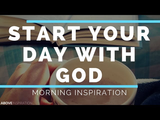 START EACH DAY WITH GOD | Listen Every Day - Morning Inspiration to Motivate Your Day