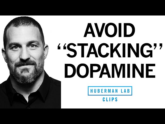 How to Avoid Unnecessary Dopamine Peaks With "Dopamine Stacking" | Dr. Andrew Huberman
