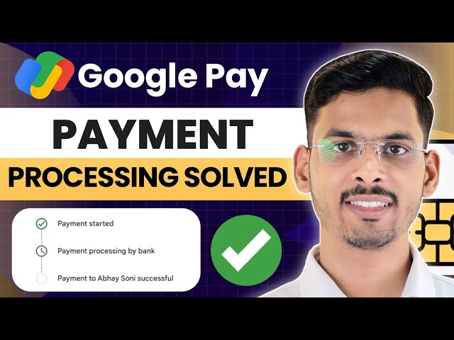 Google Pay Payment Processing Problem | Google Pay Processing Problem