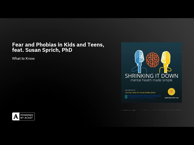 Fear and Phobias in Kids and Teens, feat. Susan Sprich, PhD