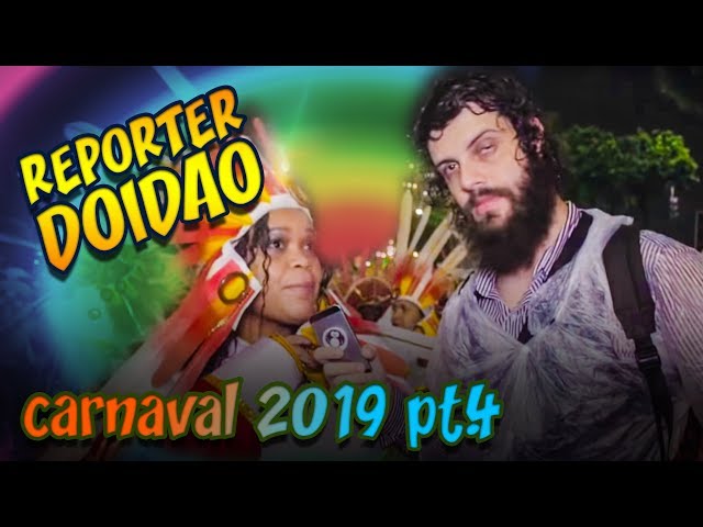 REPÓRTER DOIDÃO - INVASÃO FINAL (CARNAVAL 2019) | DIOGO DEFANTE