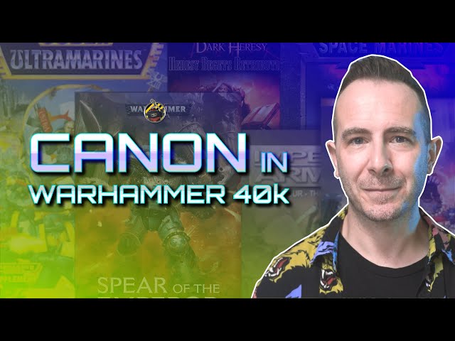CANON and RETCONS in WARHAMMER 40k - Everything is canon!