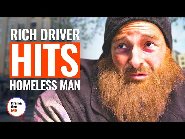RICH DRIVER HITS HOMELESS MAN | @DramatizeMe