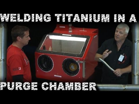 How to Weld Titanium inside a Purge Chamber | TIG Time