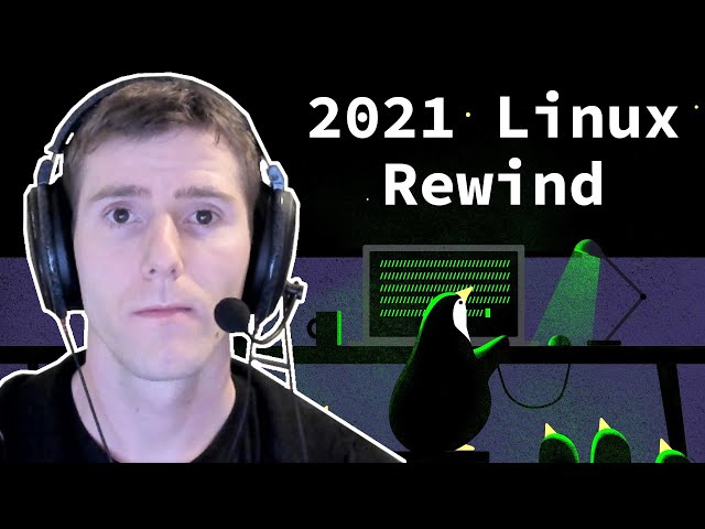 Linux Rewind 2021 (ft @TechHut)