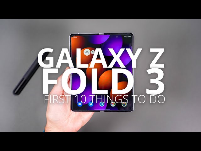 GALAXY Z FOLD 3: First 10 Things To Do!