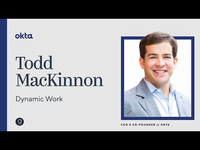 Okta CEO Todd MacKinnon | Dynamic Work