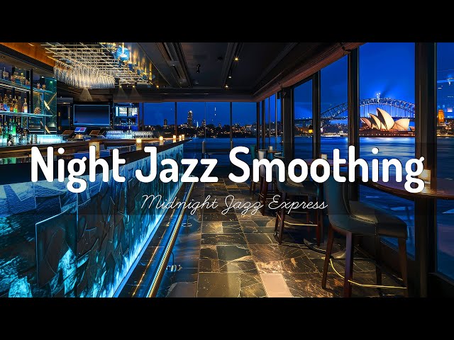 Night Jazz Smoothing New York Lounge 🍷 Jazz Bar Classics for Relax, Work - Sax Jazz Relaxing Music