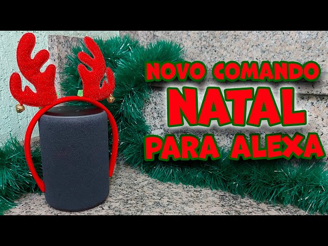 NOVO COMANDO DE NATAL PARA A ALEXA