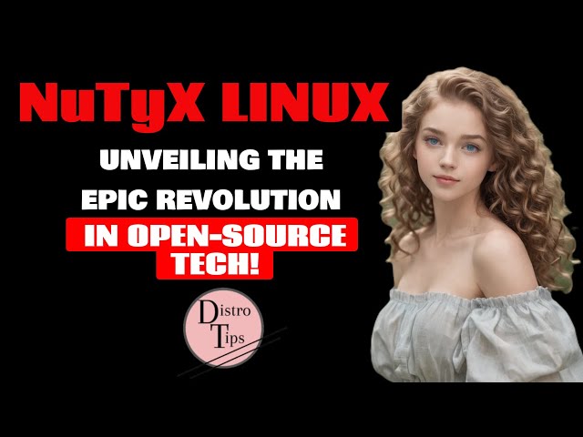 "NuTyX LINUX: UNVEILING THE EPIC REVOLUTION IN OPEN-SOURCE TECH!"