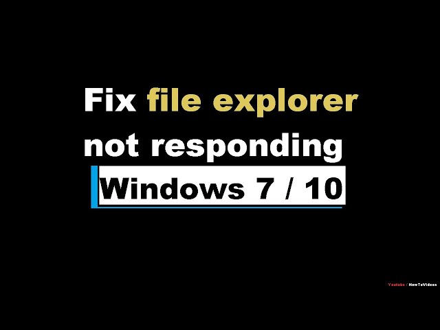How to fix windows 10 file explorer not responding
