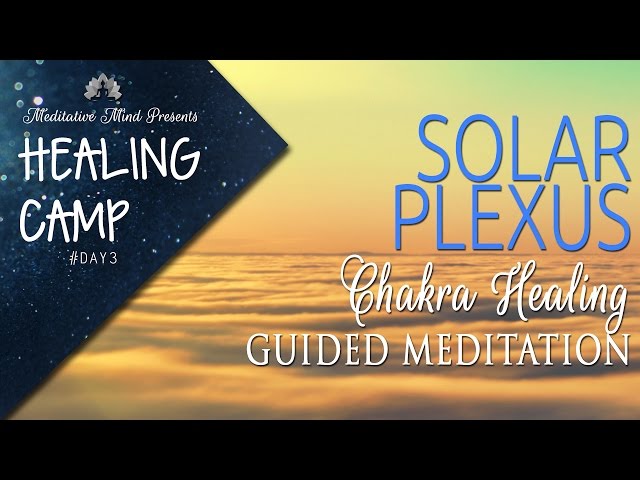 Solar Plexus Chakra Healing Guided Meditation | Healing Camp #3