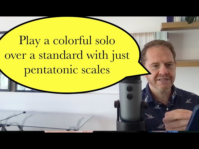 Improvise Colorful Solos Over Standards with Only the Pentatonic Scale