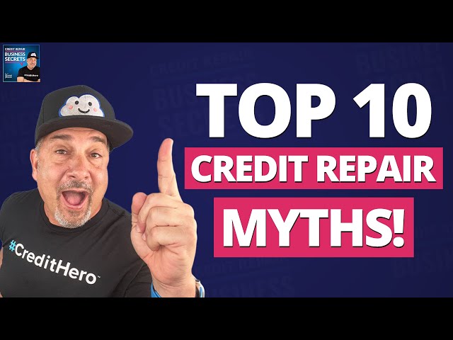 The 10 Biggest Credit Repair Myths