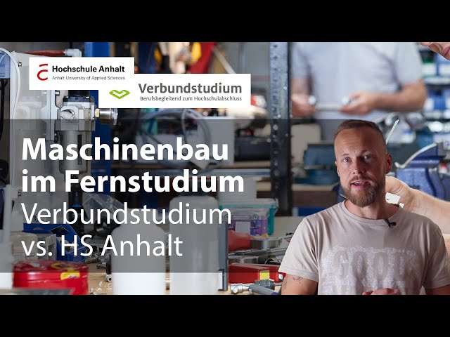 Maschinenbau im Fernstudium: Verbundstudium vs. Hochschule Anhalt – berufsbegleitend B.Eng.