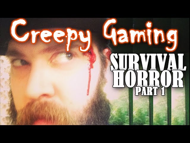 Creepy Gaming - SURVIVAL HORROR [ACT I]