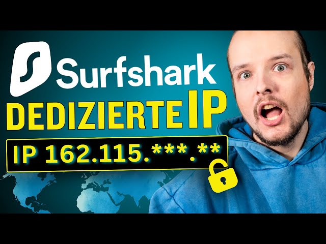 Surfshark VPN Dedizierte IP - lohnt sich die Anschaffung ?