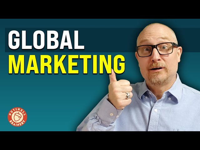 What Is Global Marketing? - Module 9
