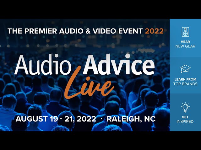 📣 Audio Advice Live: The Premier Audio & Video Event of 2022 📣