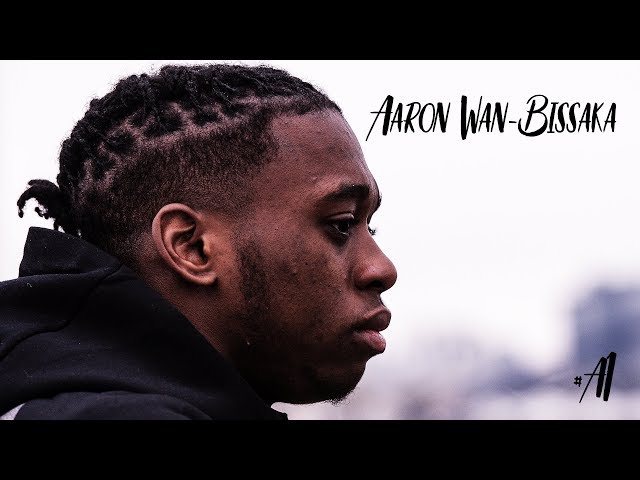 THE MAKING OF AARON WAN-BISSAKA | #A1