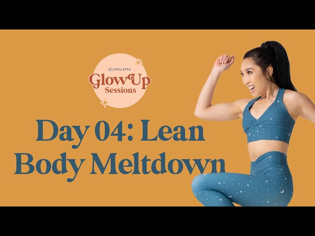 Lean Body Meltdown ✨ Glow Up Sessions Day 4