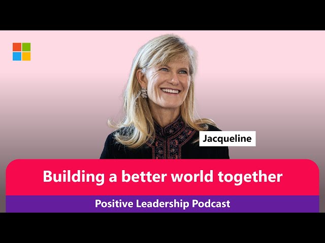 Jacqueline Novogratz, Acumen CEO: Building a better world together | The Positive Leadership Podcast