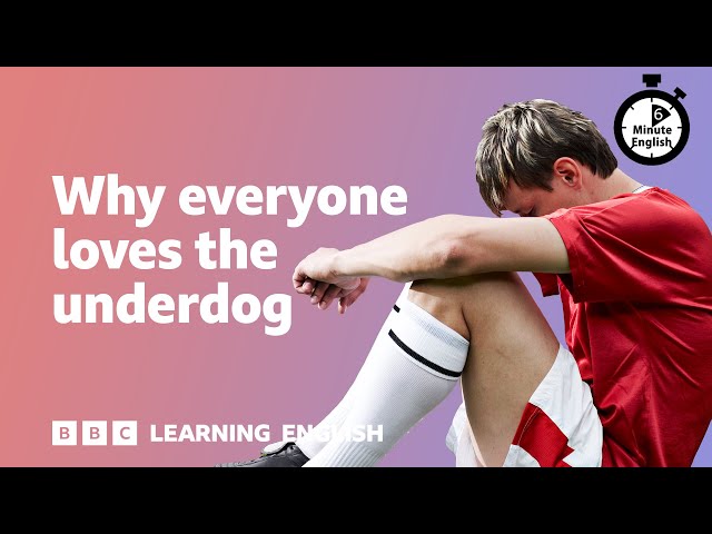 Why everyone loves the underdog ⏲️ 6 Minute English