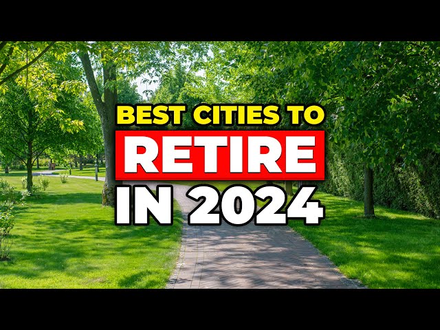 Best Cities to Retire in 2024