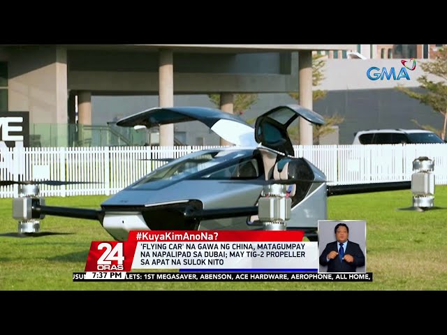 #KuyaKimAnoNa?: 'Flying car' na gawa ng China, matagumpay na napalipad sa Dubai | 24 Oras