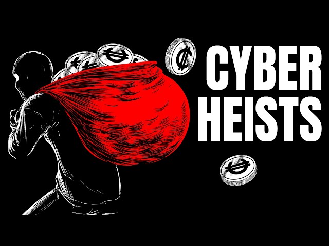 8 Biggest Cyber Heists Ever Pulled Off