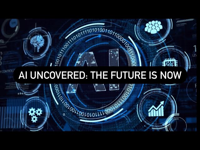 Al Uncovered: The Future is Now