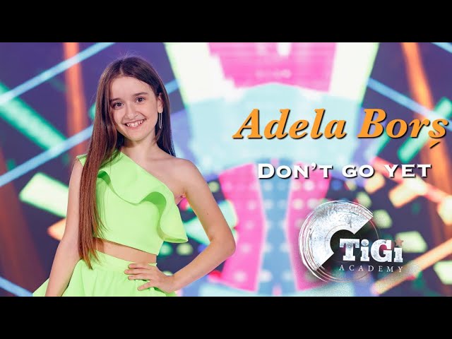 Adela Borș (TiGi Academy) - Don’t go yet