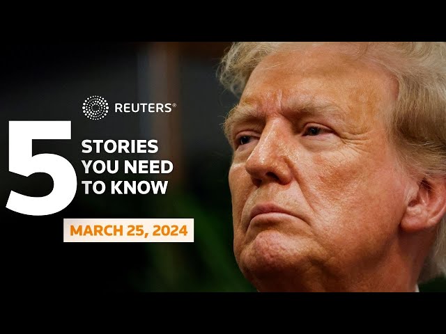 Trump's $454 million deadline, risks property seizure - Five stories you need to know | Reuters