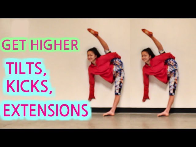 How to get SUPER HIGH KICKS, Tilts, Extensions!
