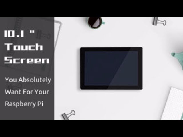 10 1’’ Touch Screen You Absolutely  Want For Your Raspberry Pi