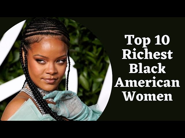 TOP 10 Richest Black Women In The World