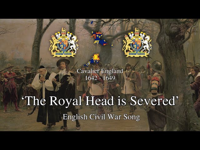 'The Royal Head is Severed' - English Civil War Song