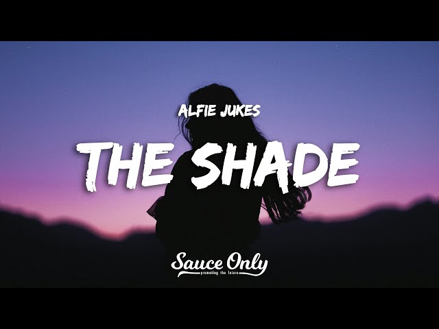 Alfie Jukes - The Shade (Lyrics)